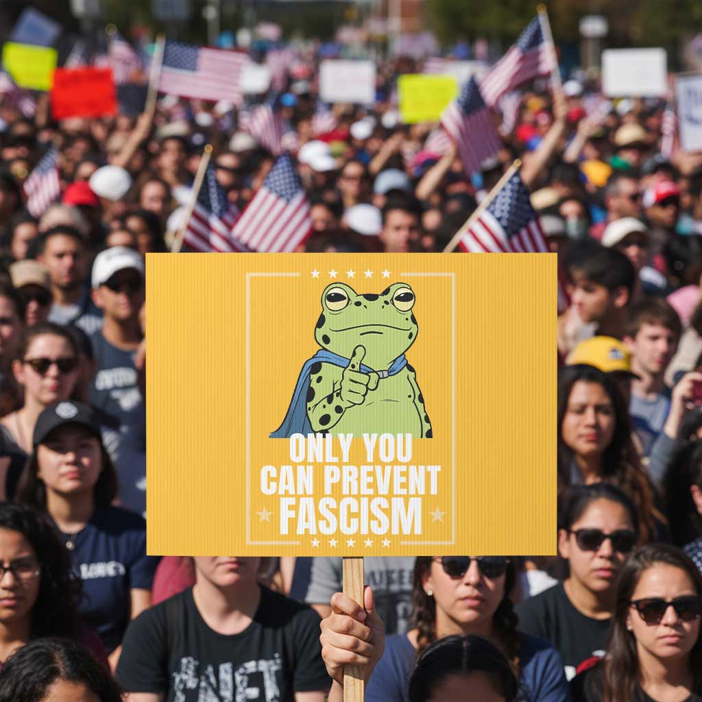 Only You Can Prevent Fascism Patriotic Frog Protest Sign Resist Protest Poster TS02 Horizontal 18