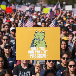 Only You Can Prevent Fascism Patriotic Frog Protest Sign Resist Protest Poster TS02 Horizontal 18" × 24" Yellow Print Your Wear