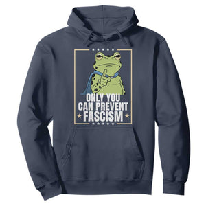 Only You Can Prevent Fascism Patriotic Frog Hoodie Resist Protest Poster TS02 Navy Print Your Wear