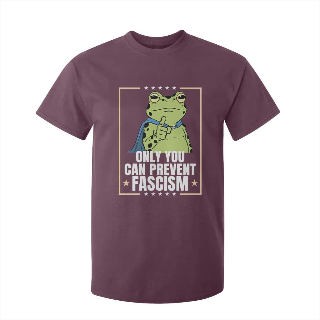 Only You Can Prevent Fascism Patriotic Frog T Shirt For Kid Resist Protest Poster TS02 Maroon Print Your Wear