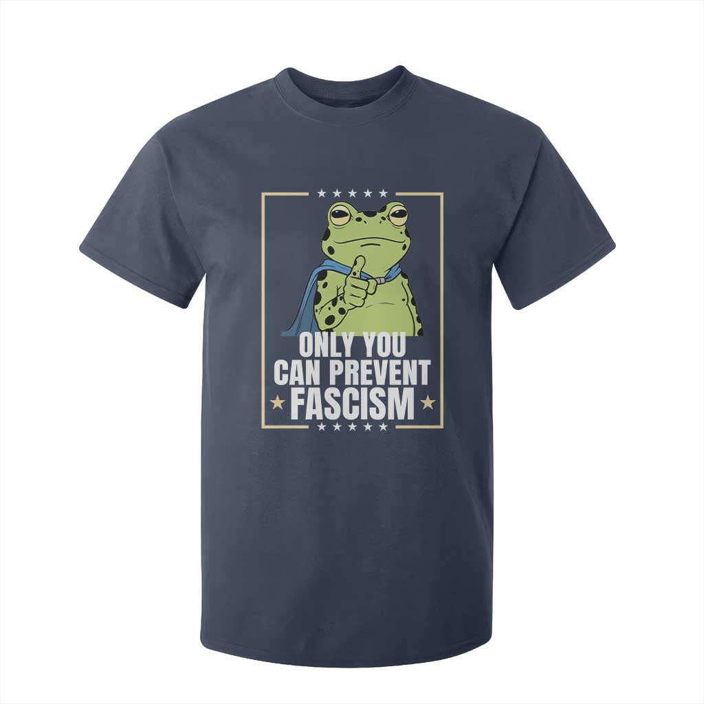 Only You Can Prevent Fascism Patriotic Frog T Shirt For Kid Resist Protest Poster TS02 Navy Print Your Wear