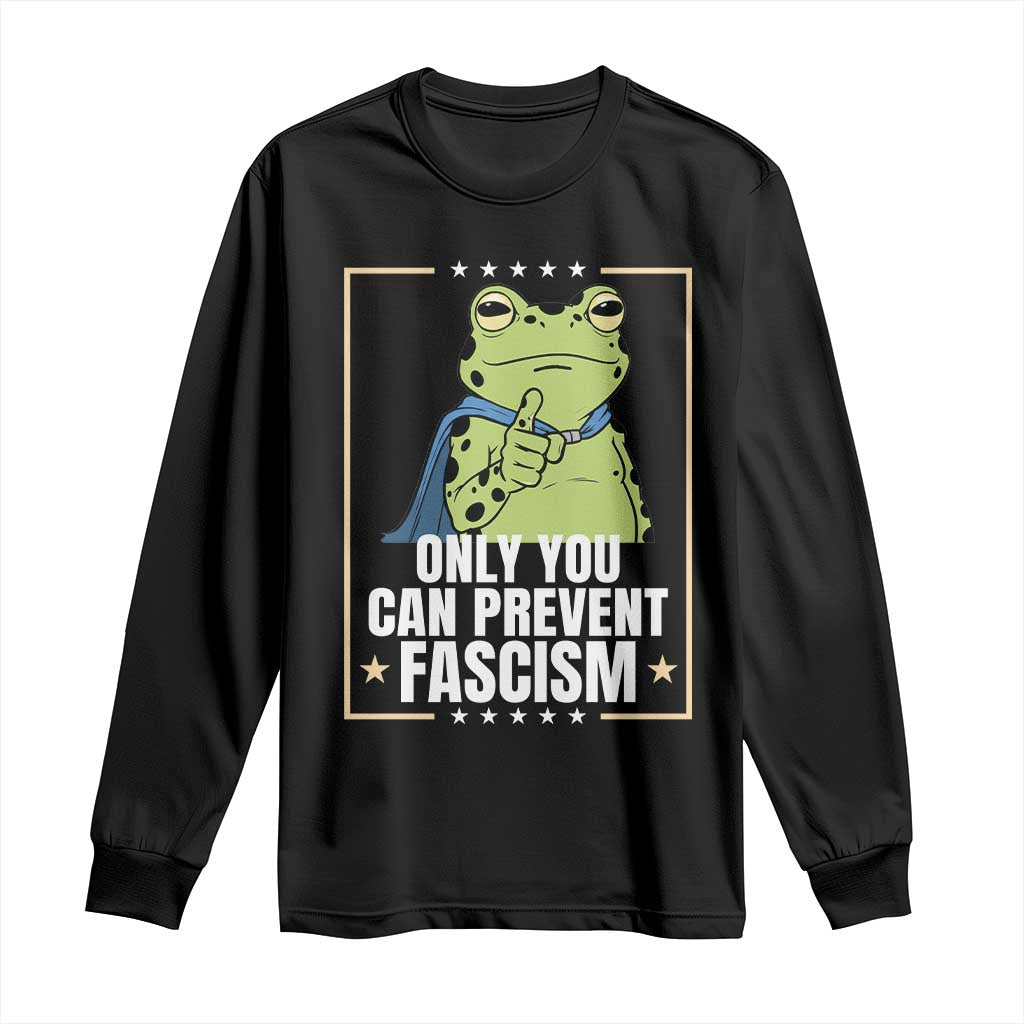 Only You Can Prevent Fascism Patriotic Frog Long Sleeve Shirt Resist Protest Poster TS02 Black Print Your Wear