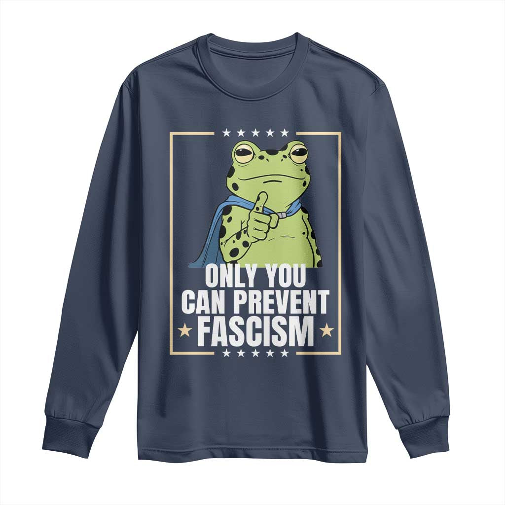 Only You Can Prevent Fascism Patriotic Frog Long Sleeve Shirt Resist Protest Poster TS02 Navy Print Your Wear