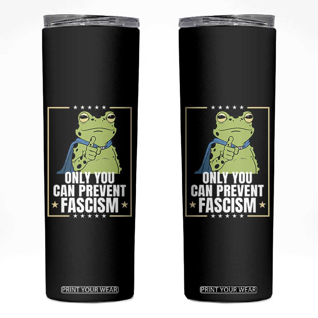 Only You Can Prevent Fascism Patriotic Frog Skinny Tumbler Resist Protest Poster TS02 Black Print Your Wear