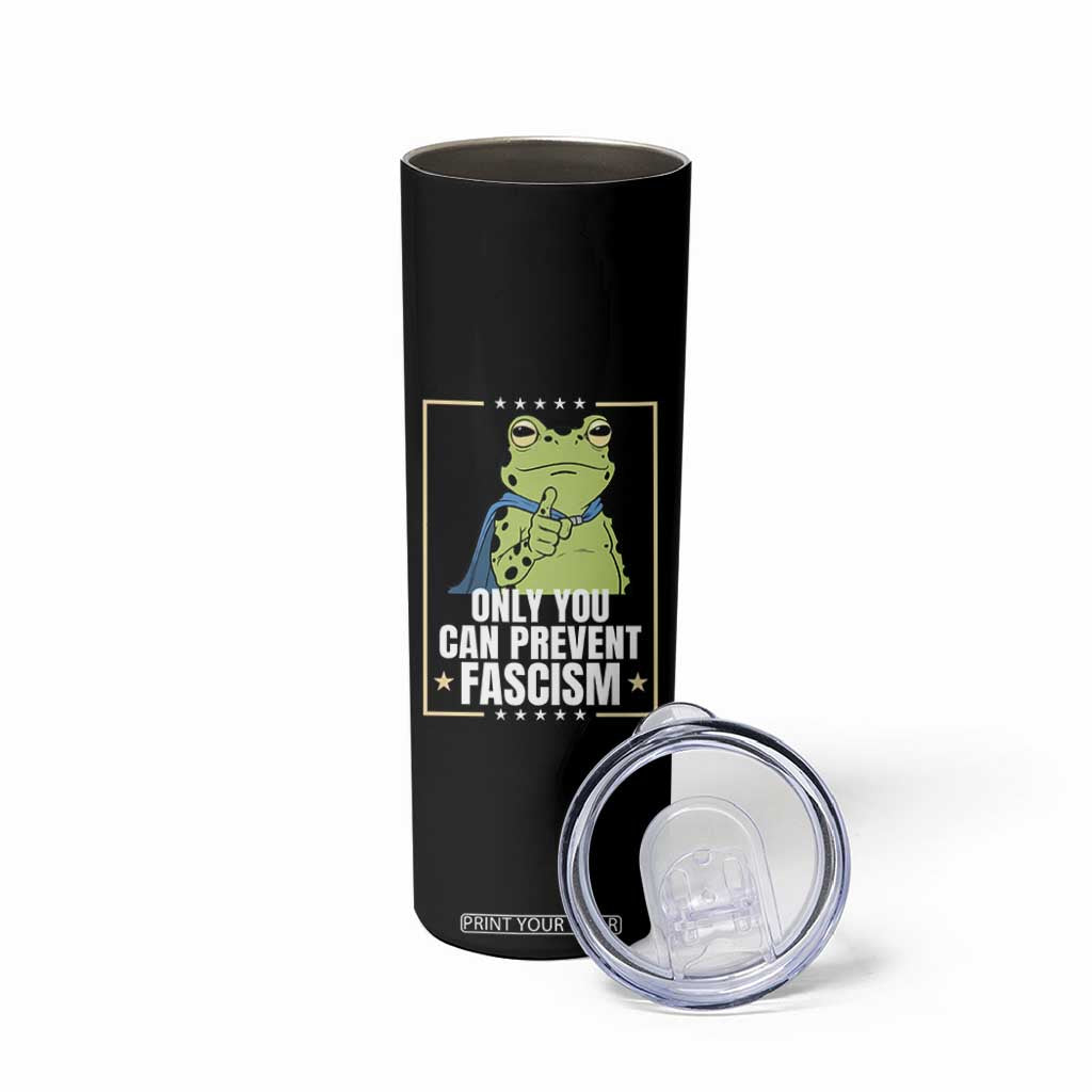 Only You Can Prevent Fascism Patriotic Frog Skinny Tumbler Resist Protest Poster TS02 Print Your Wear