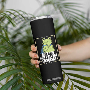 Only You Can Prevent Fascism Patriotic Frog Skinny Tumbler Resist Protest Poster TS02 Print Your Wear