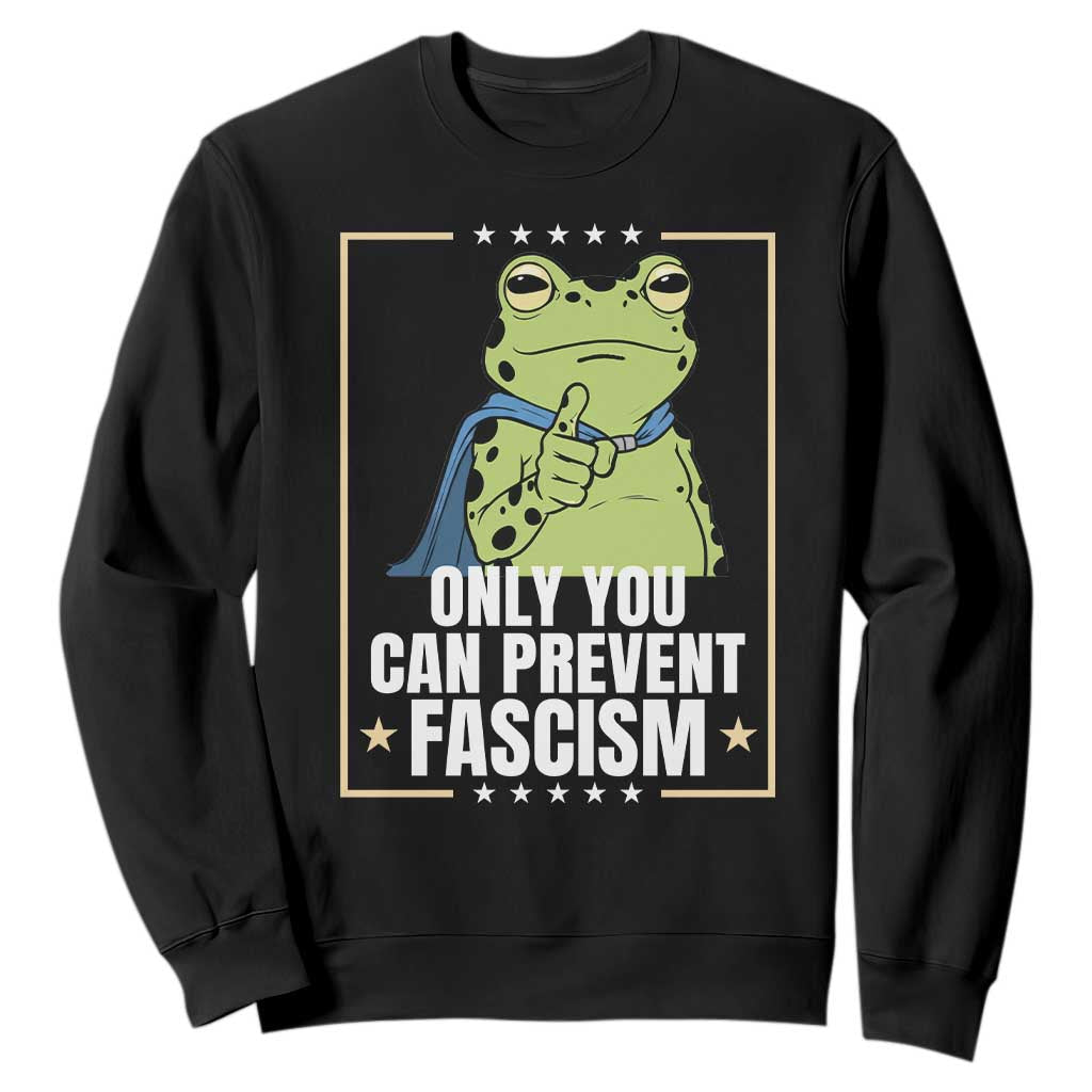 Only You Can Prevent Fascism Patriotic Frog Sweatshirt Resist Protest Poster - Print Your Wear