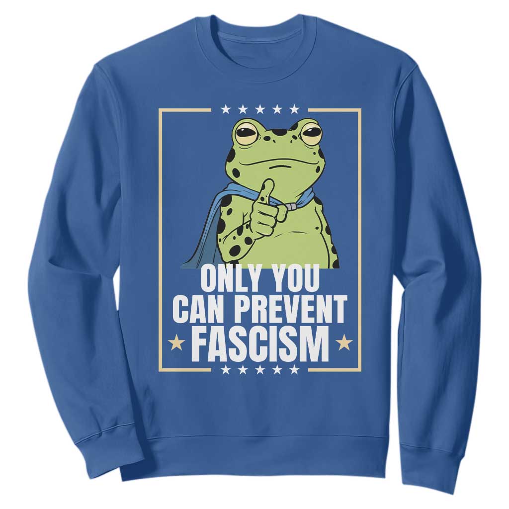 Only You Can Prevent Fascism Patriotic Frog Sweatshirt Resist Protest Poster TS02 Royal Blue Print Your Wear