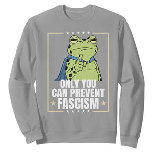 Only You Can Prevent Fascism Patriotic Frog Sweatshirt Resist Protest Poster TS02 Sport Gray Print Your Wear