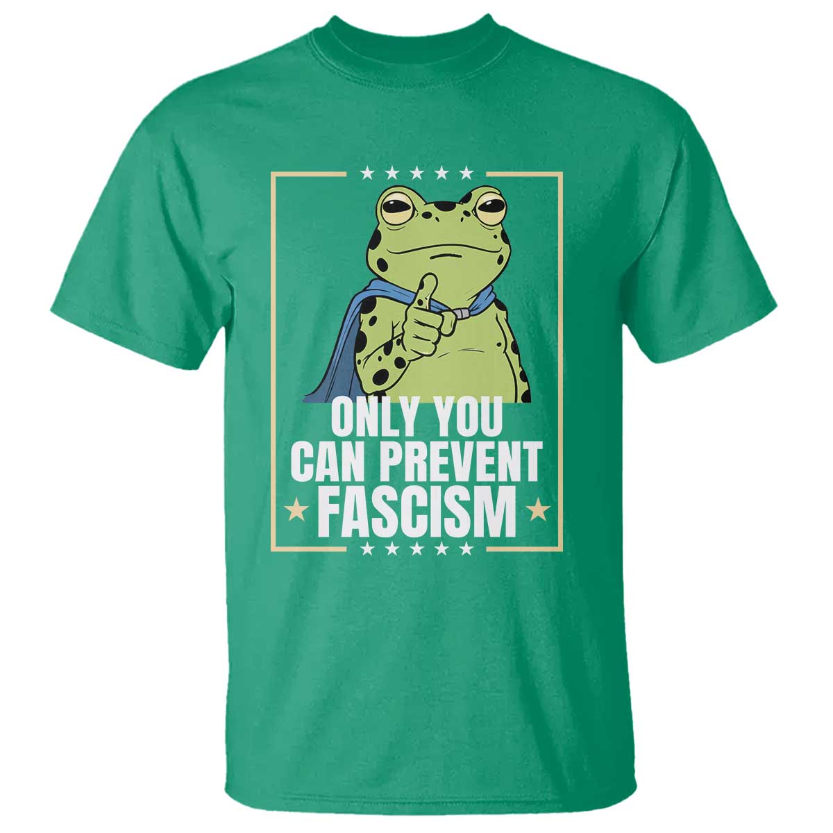 Only You Can Prevent Fascism Patriotic Frog T Shirt Resist Protest Poster TS02 Irish Green Print Your Wear