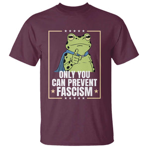 Only You Can Prevent Fascism Patriotic Frog T Shirt Resist Protest Poster TS02 Maroon Print Your Wear