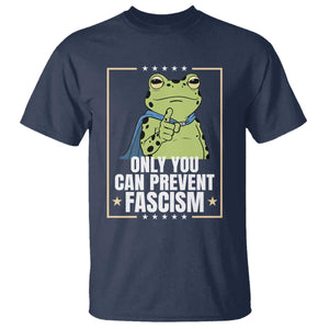 Only You Can Prevent Fascism Patriotic Frog T Shirt Resist Protest Poster TS02 Navy Print Your Wear