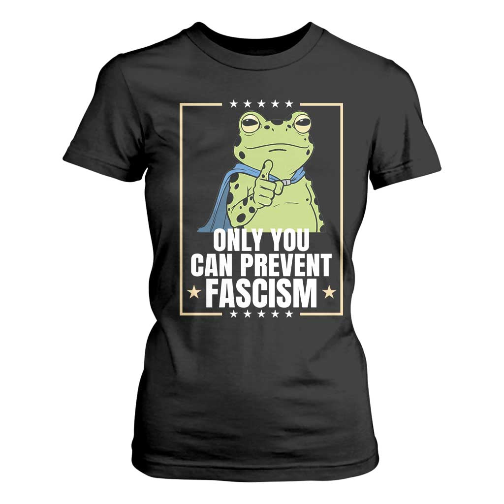 Only You Can Prevent Fascism Patriotic Frog T Shirt For Women Resist Protest Poster TS02 Black Print Your Wear