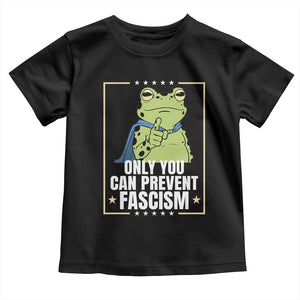 Only You Can Prevent Fascism Patriotic Frog Toddler T Shirt Resist Protest Poster TS02 Black Print Your Wear