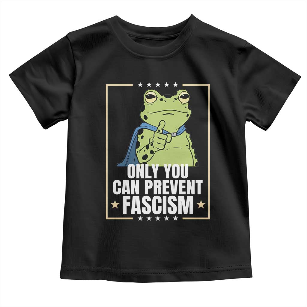 Only You Can Prevent Fascism Patriotic Frog Toddler T Shirt Resist Protest Poster - Print Your Wear