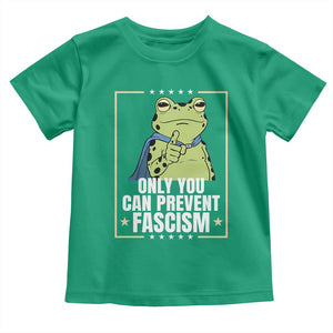 Only You Can Prevent Fascism Patriotic Frog Toddler T Shirt Resist Protest Poster TS02 Irish Green Print Your Wear