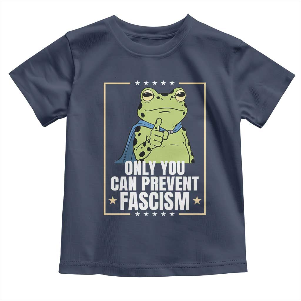 Only You Can Prevent Fascism Patriotic Frog Toddler T Shirt Resist Protest Poster TS02 Navy Print Your Wear