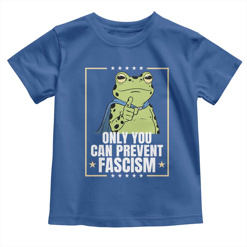 Only You Can Prevent Fascism Patriotic Frog Toddler T Shirt Resist Protest Poster TS02 Royal Blue Print Your Wear