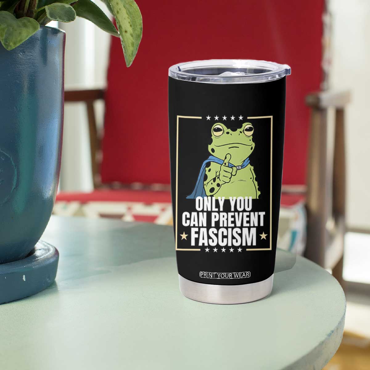 Only You Can Prevent Fascism Patriotic Frog Tumbler Cup Resist Protest Poster TS02 Print Your Wear