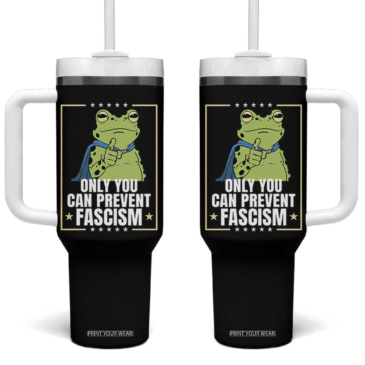 Only You Can Prevent Fascism Patriotic Frog Tumbler With Handle Resist Protest Poster TS02 One Size: 40 oz Black Print Your Wear