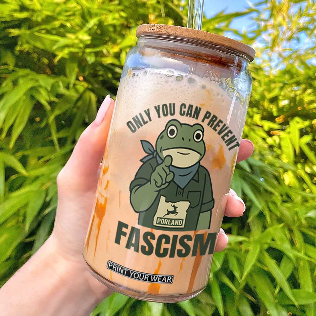 Only You Can Prevent Fascism Portland Frog Glass Can Resist Protest Forest Ranger TS02 White Print Your Wear