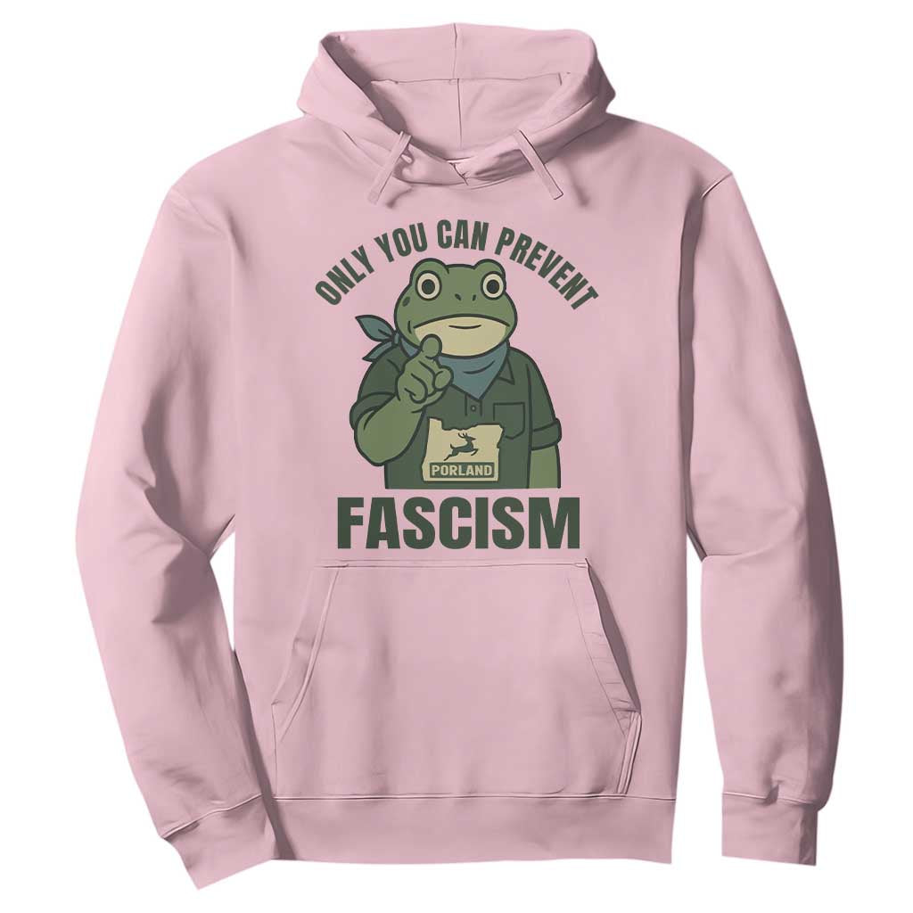 Only You Can Prevent Fascism Portland Frog Hoodie Resist Protest Forest Ranger TS02 Light Pink Print Your Wear