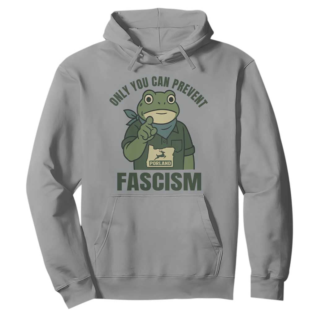 Only You Can Prevent Fascism Portland Frog Hoodie Resist Protest Forest Ranger TS02 Sport Gray Print Your Wear