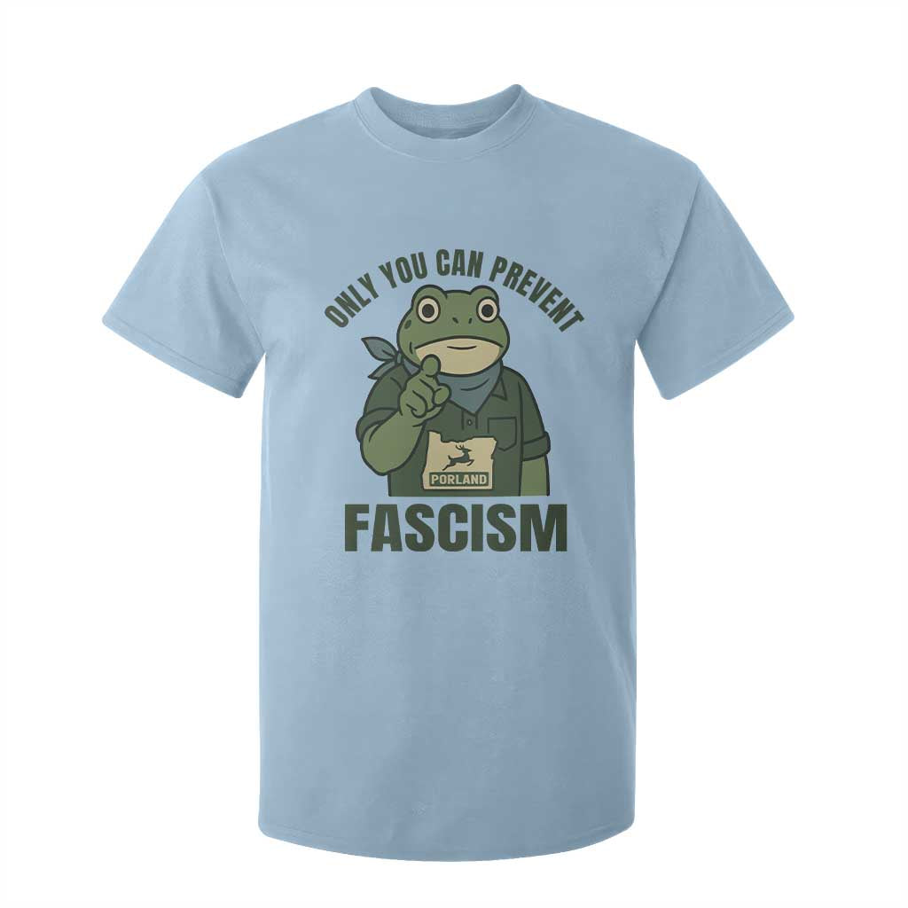 Only You Can Prevent Fascism Portland Frog T Shirt For Kid Resist Protest Forest Ranger TS02 Light Blue Print Your Wear