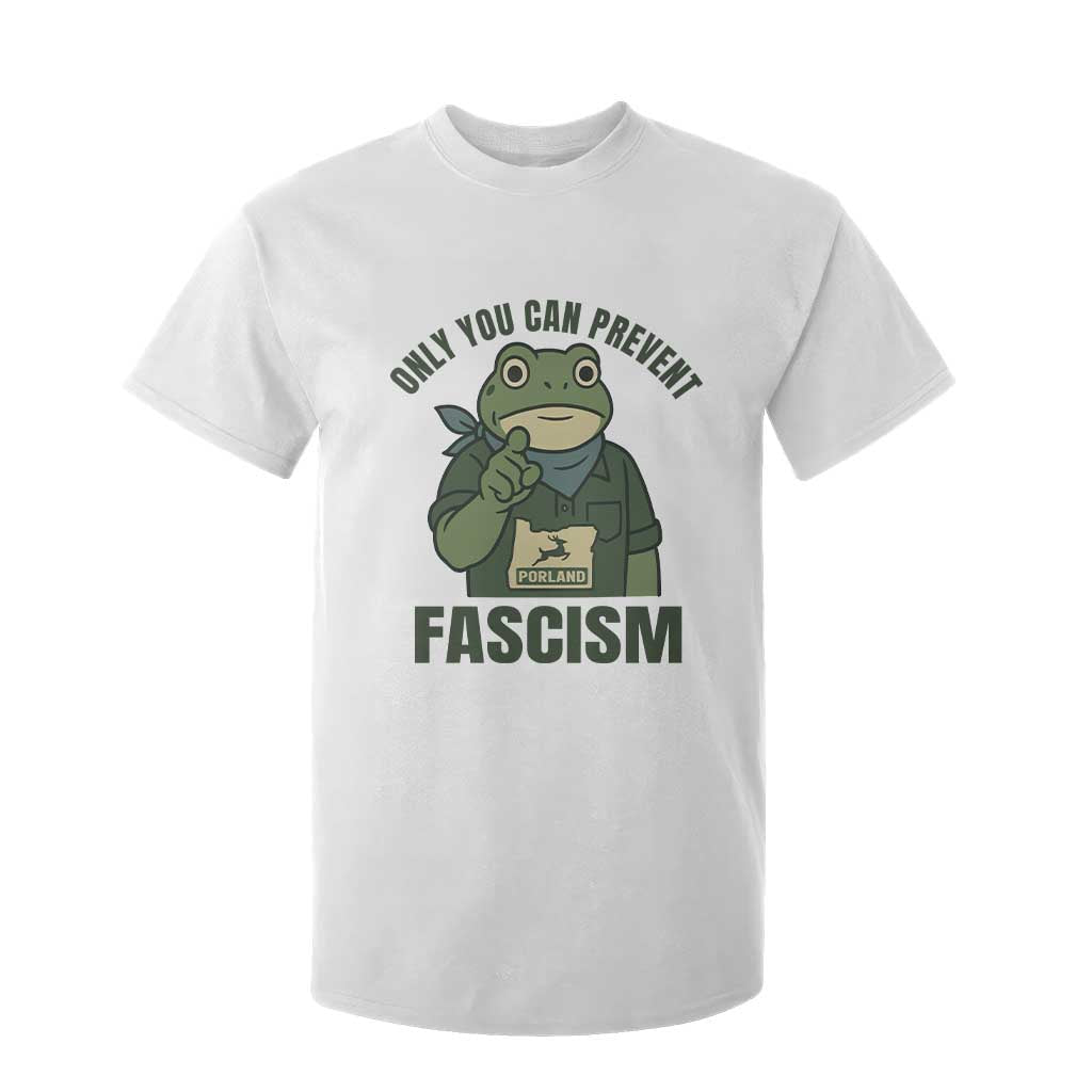 Only You Can Prevent Fascism Portland Frog T Shirt For Kid Resist Protest Forest Ranger TS02 White Print Your Wear