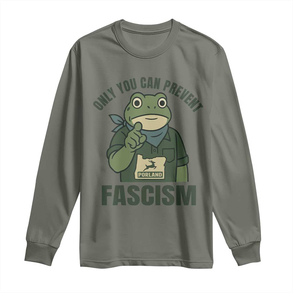 Only You Can Prevent Fascism Portland Frog Long Sleeve Shirt Resist Protest Forest Ranger TS02 Military Green Print Your Wear