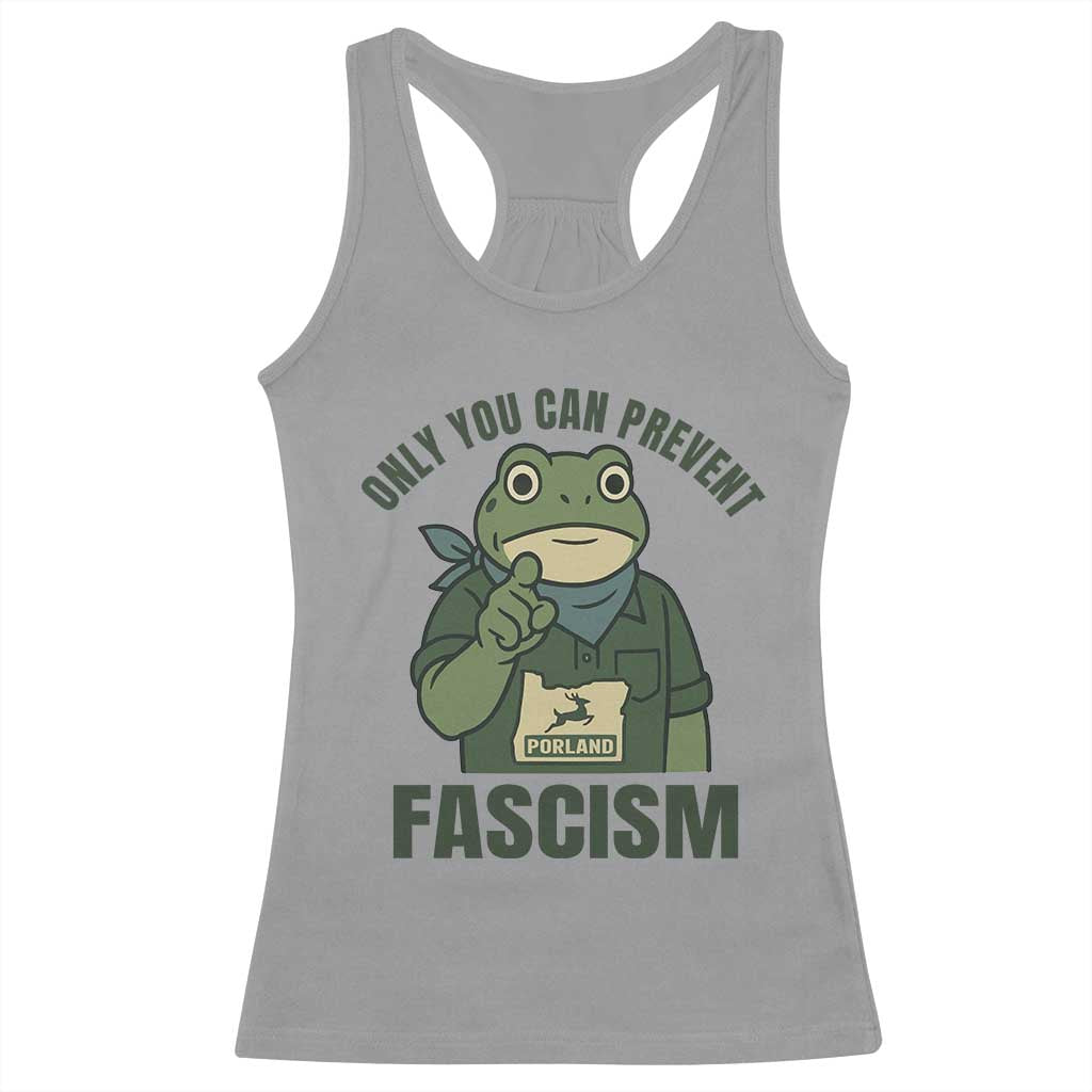 Only You Can Prevent Fascism Portland Frog Racerback Tank Top Resist Protest Forest Ranger TS02 Sport Gray Print Your Wear