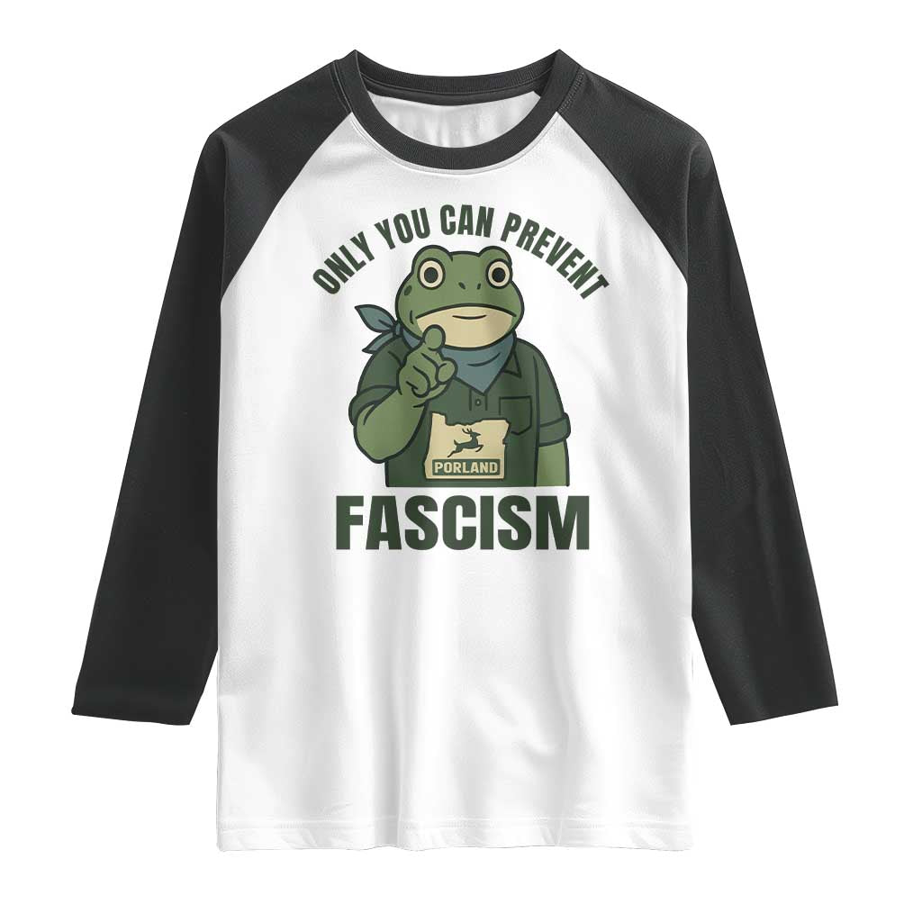 Only You Can Prevent Fascism Portland Frog Raglan Shirt Resist Protest Forest Ranger TS02 White Black Print Your Wear