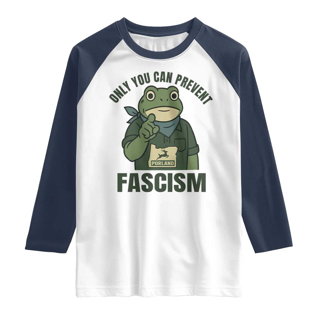 Only You Can Prevent Fascism Portland Frog Raglan Shirt Resist Protest Forest Ranger TS02 White Navy Print Your Wear