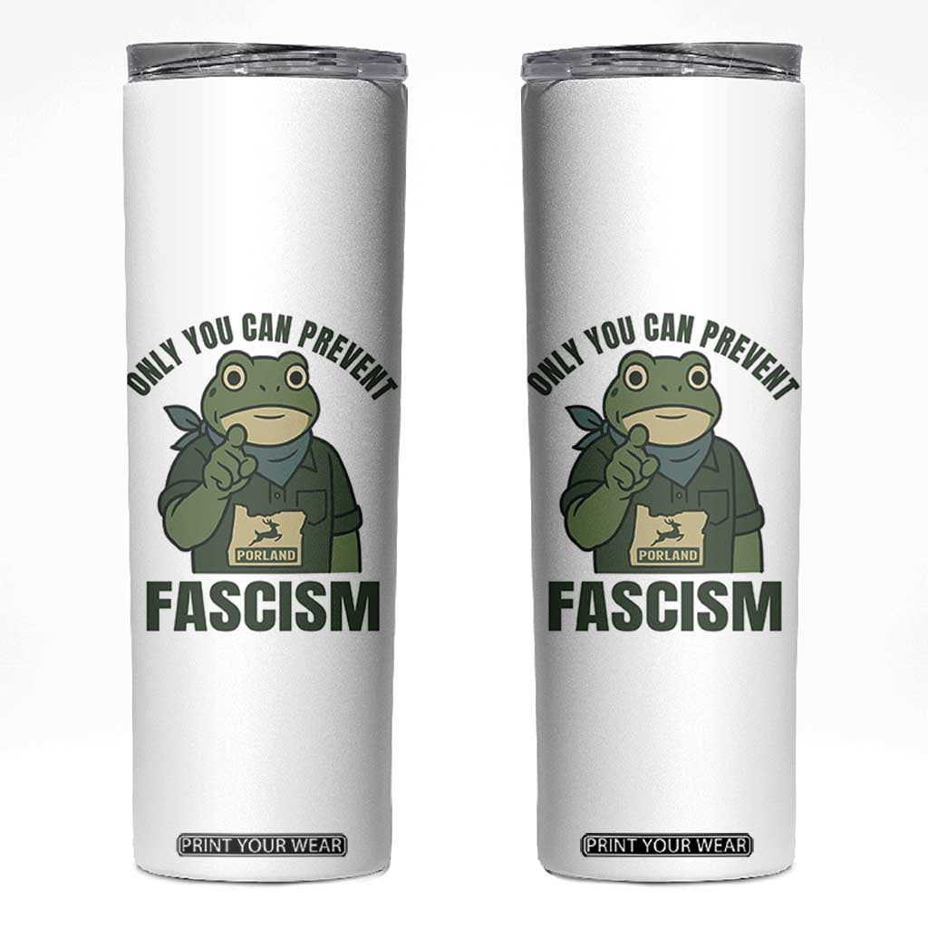 Only You Can Prevent Fascism Portland Frog Skinny Tumbler Resist Protest Forest Ranger TS02 White Print Your Wear