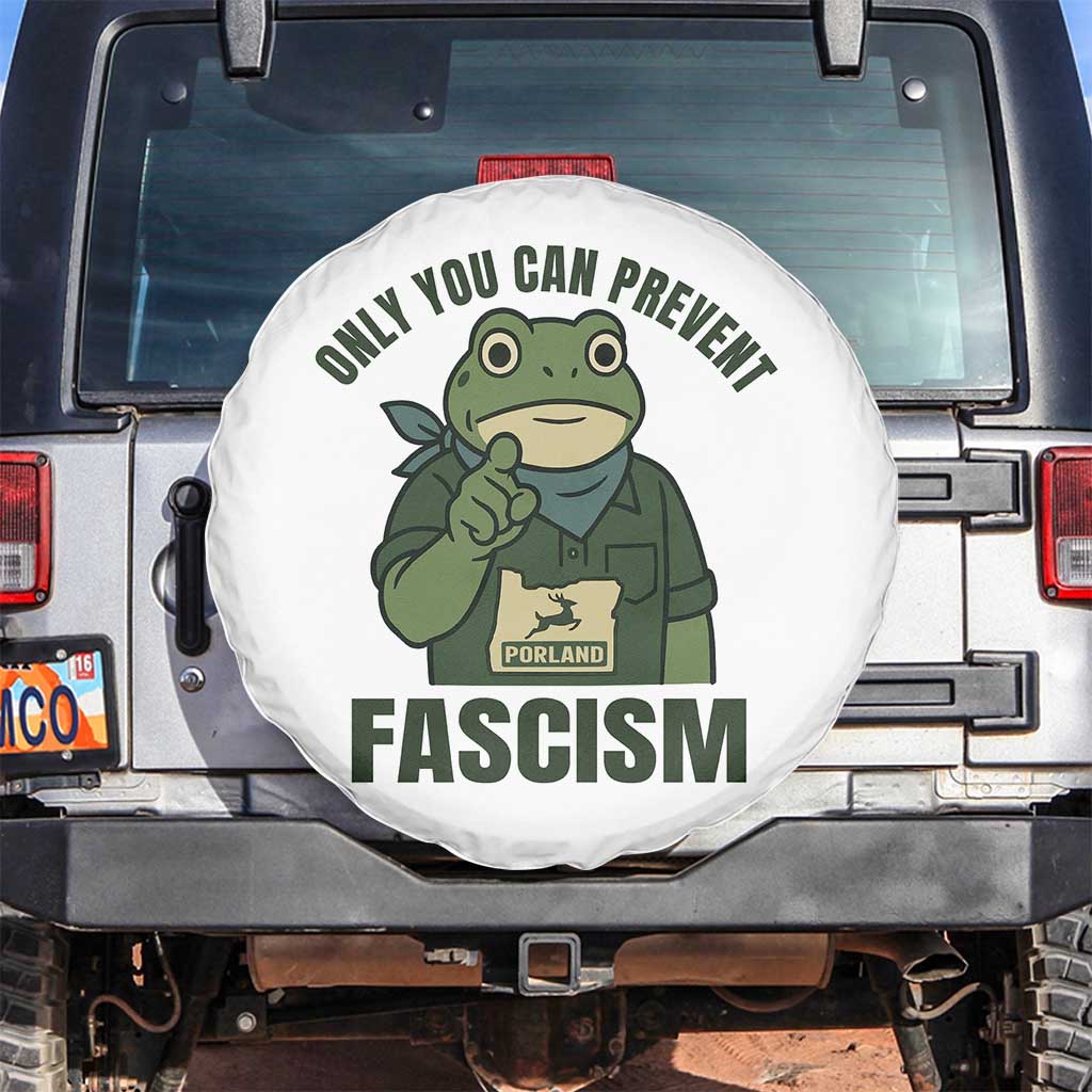 Only You Can Prevent Fascism Portland Frog Spare Tire Cover Resist Protest Forest Ranger TS02 No hole White Print Your Wear