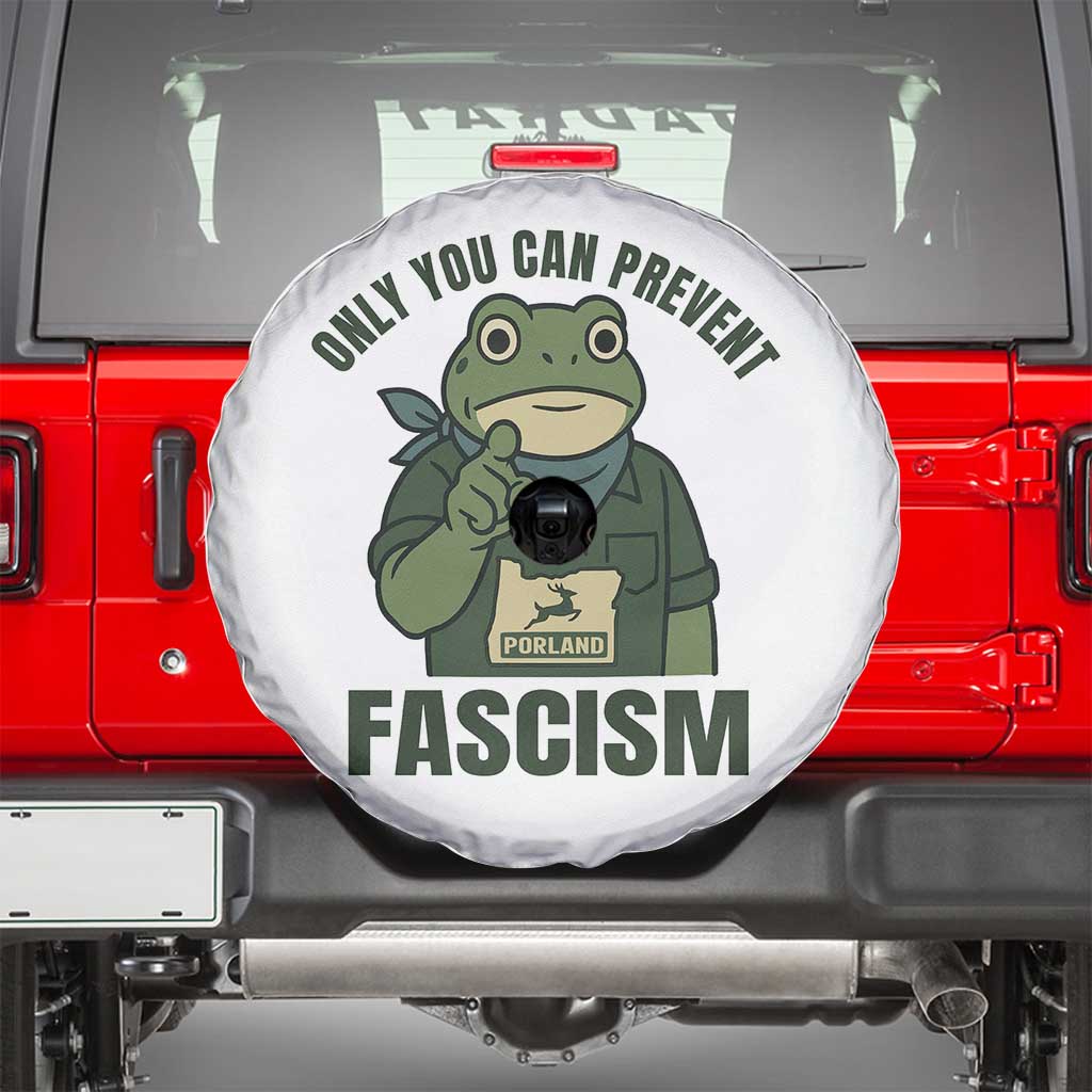 Only You Can Prevent Fascism Portland Frog Spare Tire Cover Resist Protest Forest Ranger TS02 White Print Your Wear