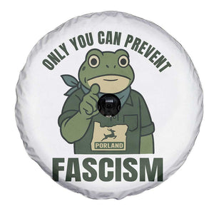 Only You Can Prevent Fascism Portland Frog Spare Tire Cover Resist Protest Forest Ranger - Print Your Wear