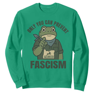 Only You Can Prevent Fascism Portland Frog Sweatshirt Resist Protest Forest Ranger TS02 Irish Green Print Your Wear