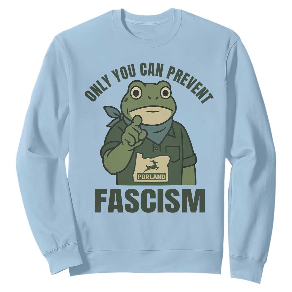 Only You Can Prevent Fascism Portland Frog Sweatshirt Resist Protest Forest Ranger TS02 Light Blue Print Your Wear