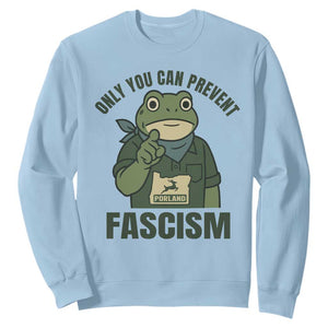Only You Can Prevent Fascism Portland Frog Sweatshirt Resist Protest Forest Ranger TS02 Light Blue Print Your Wear