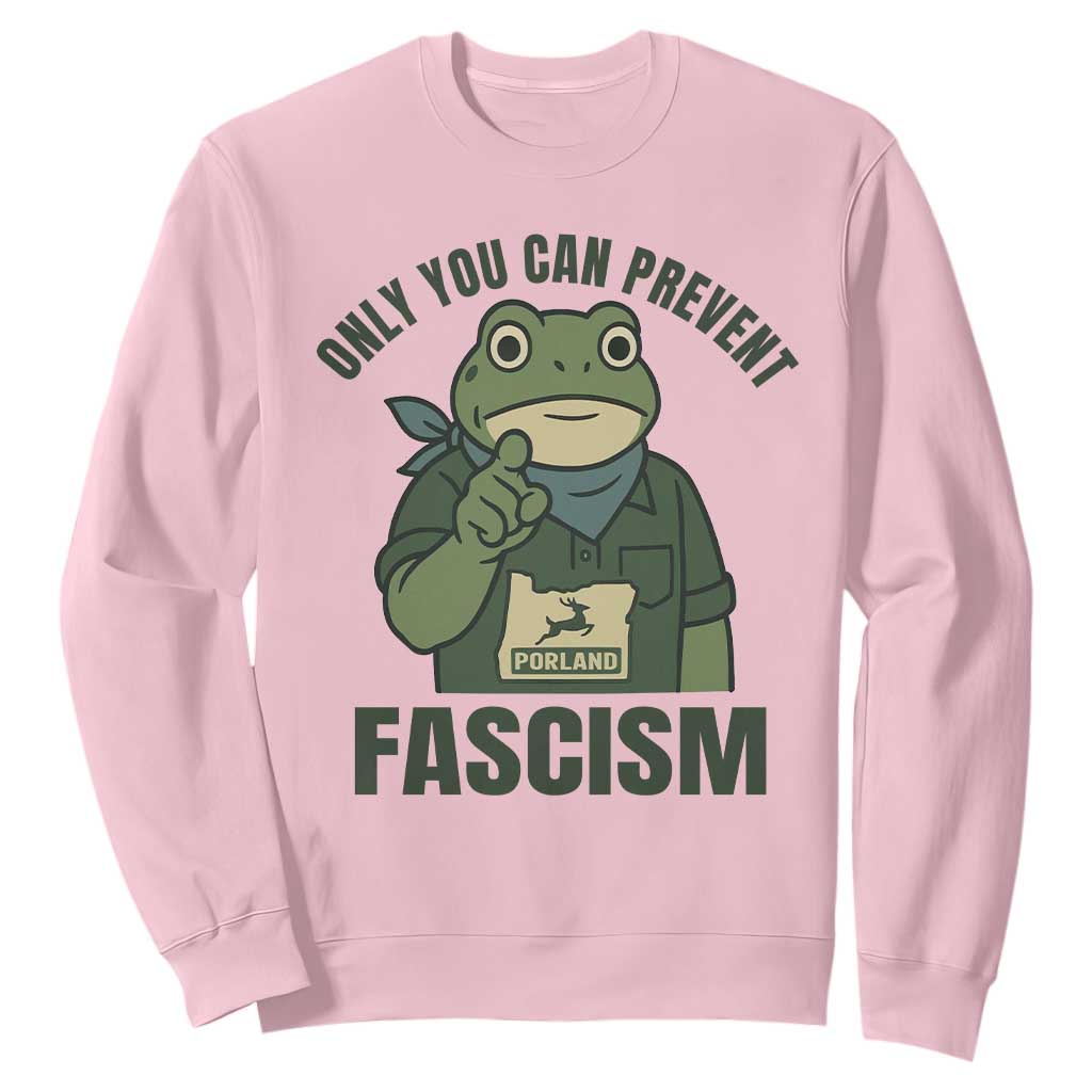 Only You Can Prevent Fascism Portland Frog Sweatshirt Resist Protest Forest Ranger TS02 Light Pink Print Your Wear
