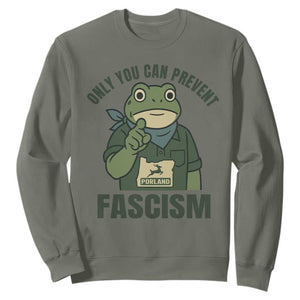 Only You Can Prevent Fascism Portland Frog Sweatshirt Resist Protest Forest Ranger TS02 Military Green Print Your Wear