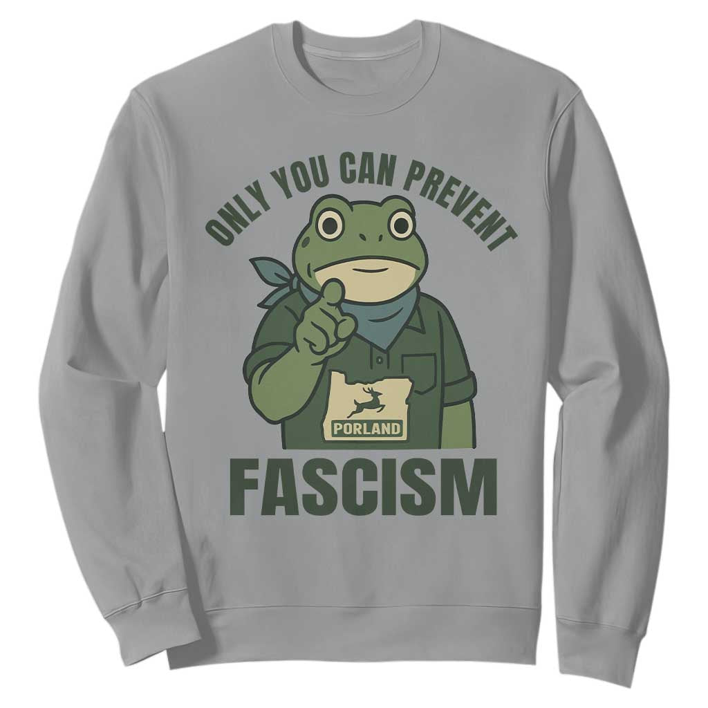 Only You Can Prevent Fascism Portland Frog Sweatshirt Resist Protest Forest Ranger TS02 Sport Gray Print Your Wear