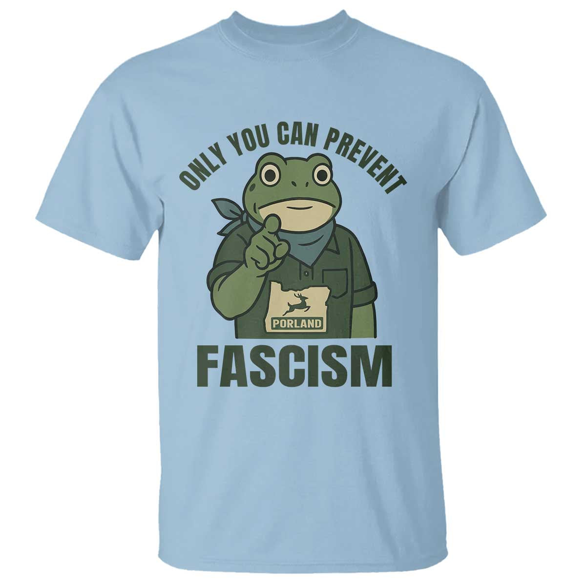 Only You Can Prevent Fascism Portland Frog T Shirt Resist Protest Forest Ranger TS02 Light Blue Print Your Wear