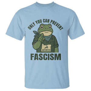 Only You Can Prevent Fascism Portland Frog T Shirt Resist Protest Forest Ranger TS02 Light Blue Print Your Wear