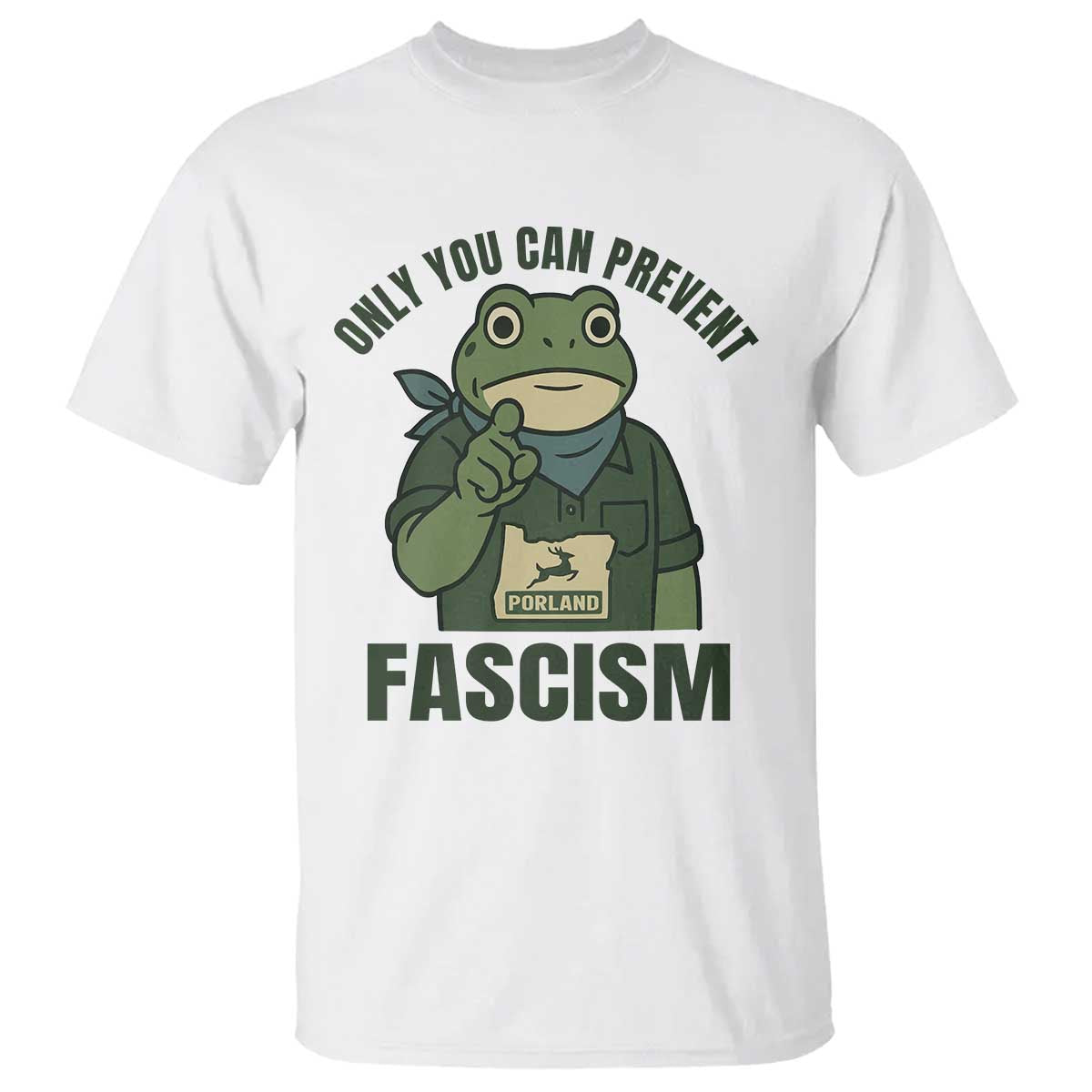 Only You Can Prevent Fascism Portland Frog T Shirt Resist Protest Forest Ranger TS02 White Print Your Wear