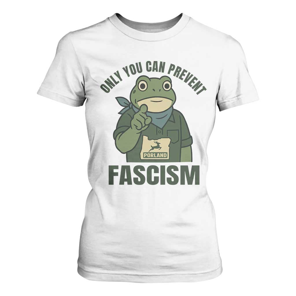Only You Can Prevent Fascism Portland Frog T Shirt For Women Resist Protest Forest Ranger TS02 White Print Your Wear
