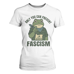 Only You Can Prevent Fascism Portland Frog T Shirt For Women Resist Protest Forest Ranger TS02 White Print Your Wear