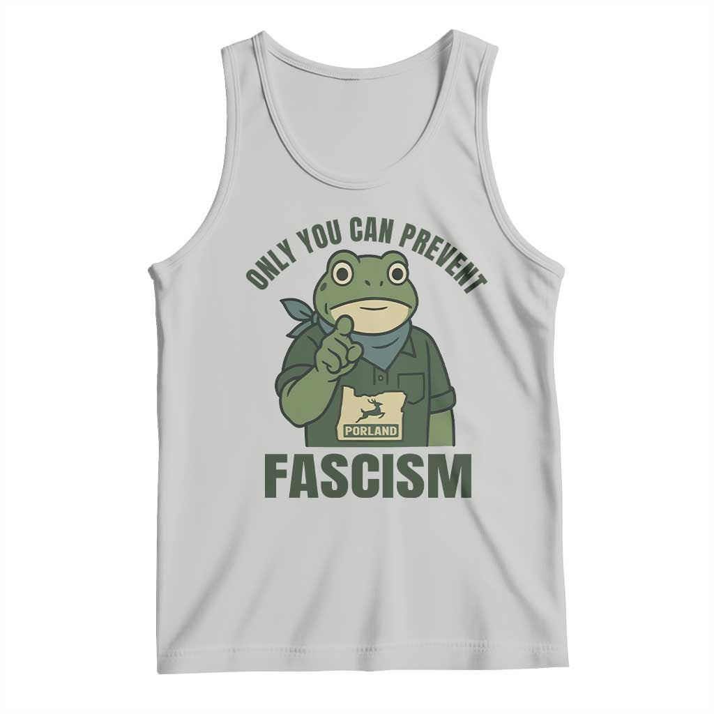 Only You Can Prevent Fascism Portland Frog Tank Top Resist Protest Forest Ranger TS02 Ash Print Your Wear