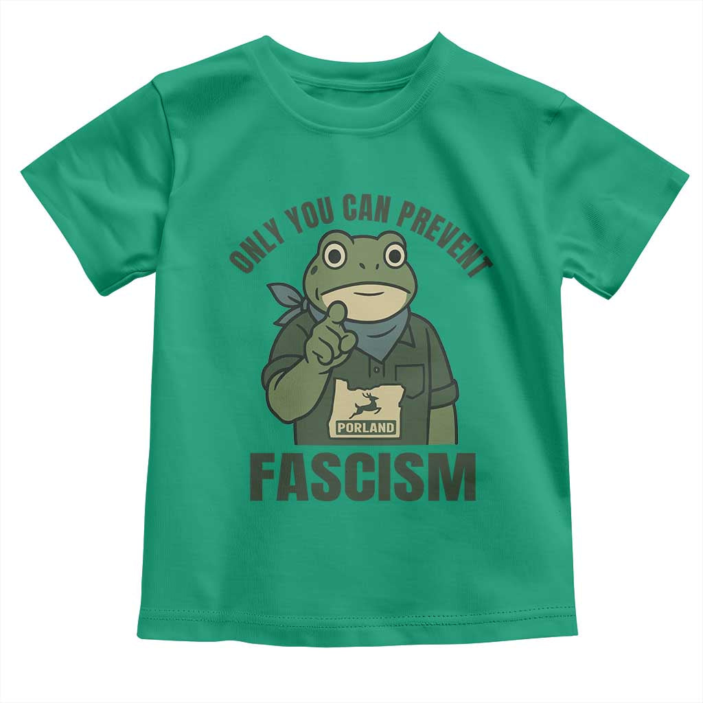 Only You Can Prevent Fascism Portland Frog Toddler T Shirt Resist Protest Forest Ranger TS02 Irish Green Print Your Wear